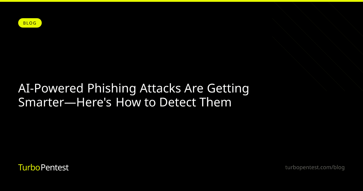 AI-Powered Phishing Attacks Are Getting Smarter—Here's How to Detect Them