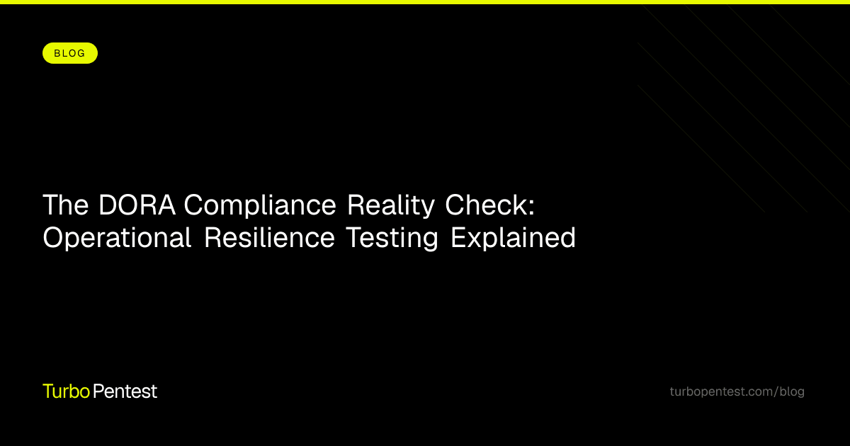 The DORA Compliance Reality Check: Operational Resilience Testing Explained