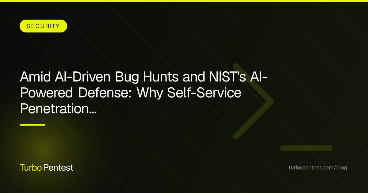Amid AI-Driven Bug Hunts and NIST's AI-Powered Defense: Why Self-Service Penetration Testing Wins in 2026