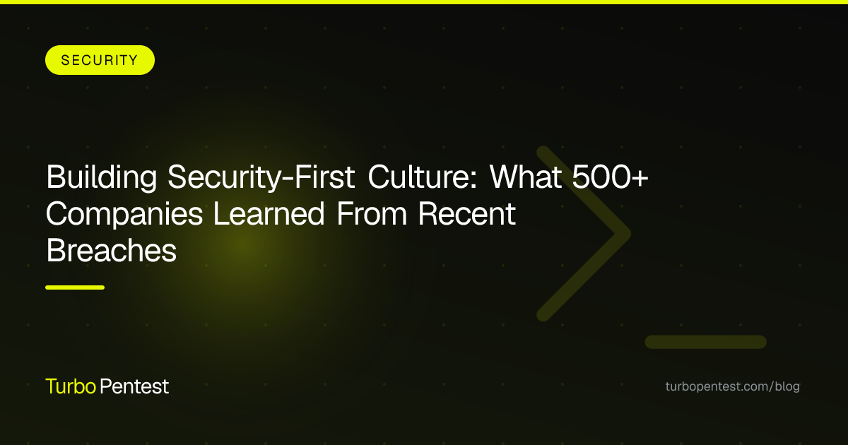 Building Security-First Culture: What 500+ Companies Learned From Recent Breaches
