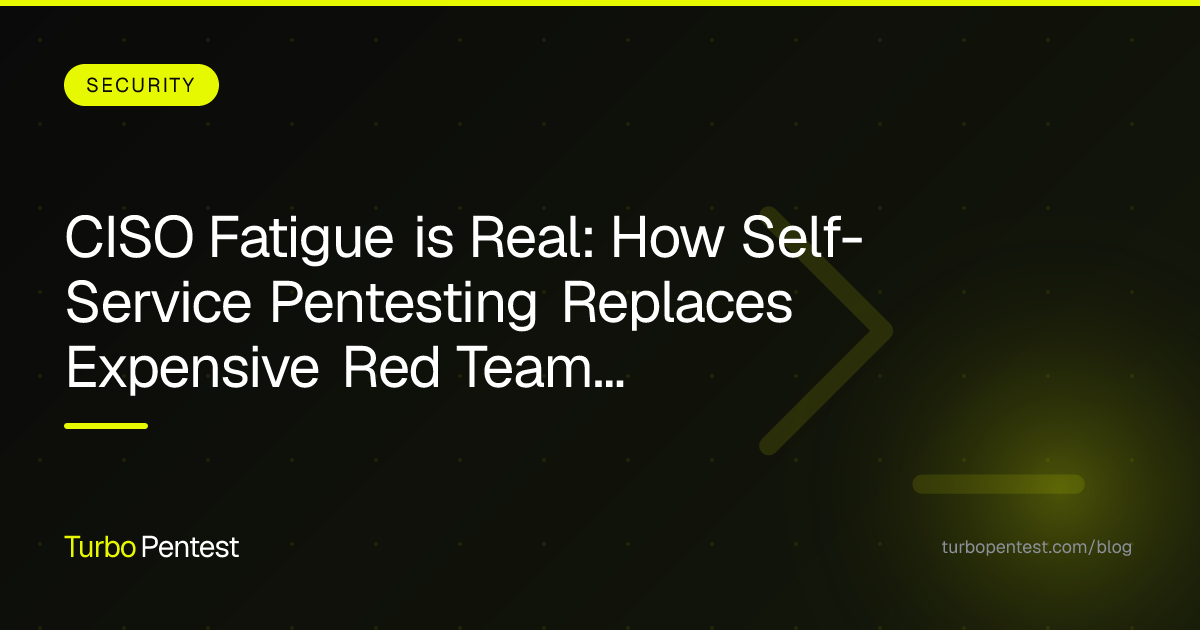 CISO Fatigue is Real: How Self-Service Pentesting Replaces Expensive Red Team Engagements Without Sacrificing Coverage