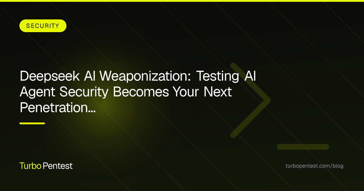 Deepseek AI Weaponization: Testing AI Agent Security Becomes Your Next Penetration Testing Requirement