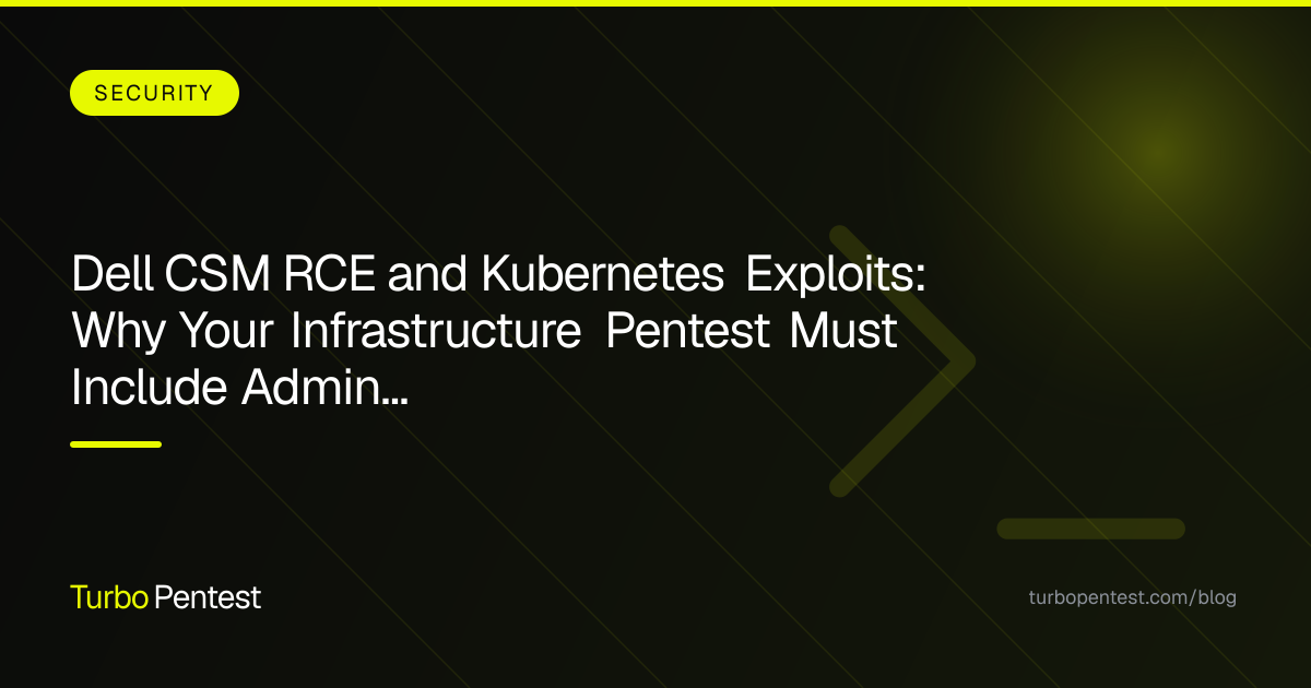 Dell CSM RCE and Kubernetes Exploits: Why Your Infrastructure Pentest Must Include Admin Tools
