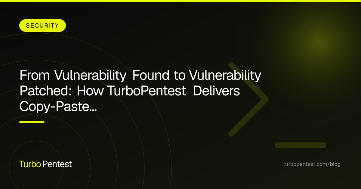 From Vulnerability Found to Vulnerability Patched: How TurboPentest Delivers Copy-Paste Remediation Commands in Your Pentest Report