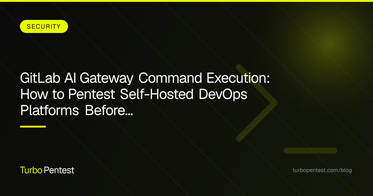 GitLab AI Gateway Command Execution: How to Pentest Self-Hosted DevOps Platforms Before Attackers Do