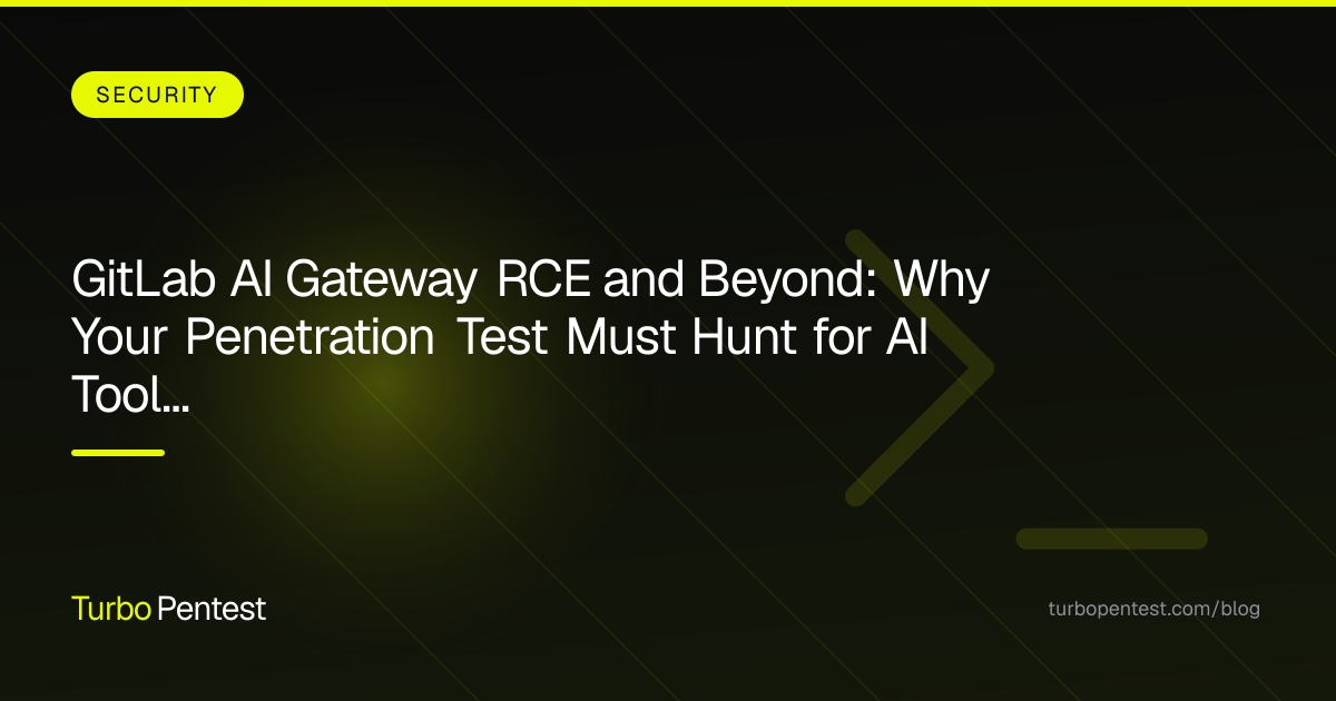GitLab AI Gateway RCE and Beyond: Why Your Penetration Test Must Hunt for AI Tool Vulnerabilities in 2026
