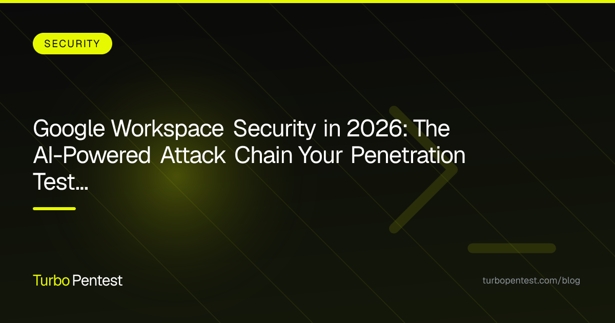 Google Workspace Security in 2026: The AI-Powered Attack Chain Your Penetration Test Must Detect