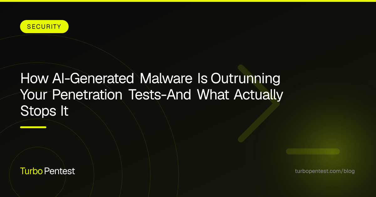 How AI-Generated Malware Is Outrunning Your Penetration Tests—And What Actually Stops It
