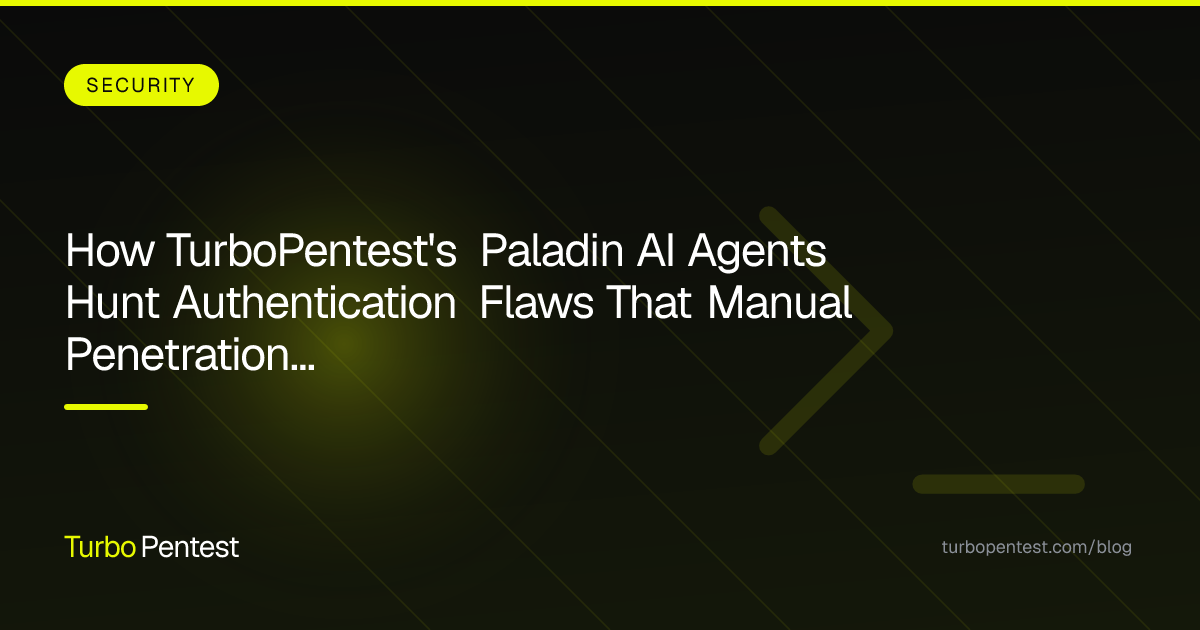 How TurboPentest's Paladin AI Agents Hunt Authentication Flaws That Manual Penetration Tests Miss