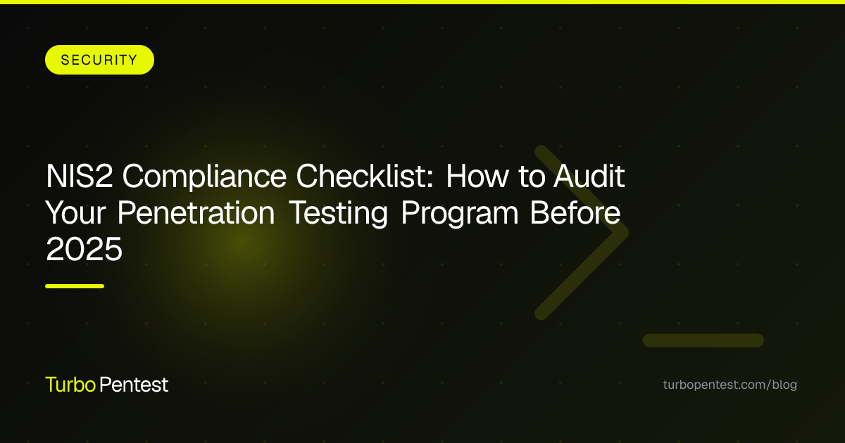 NIS2 Compliance Checklist: How to Audit Your Penetration Testing Program Before 2025
