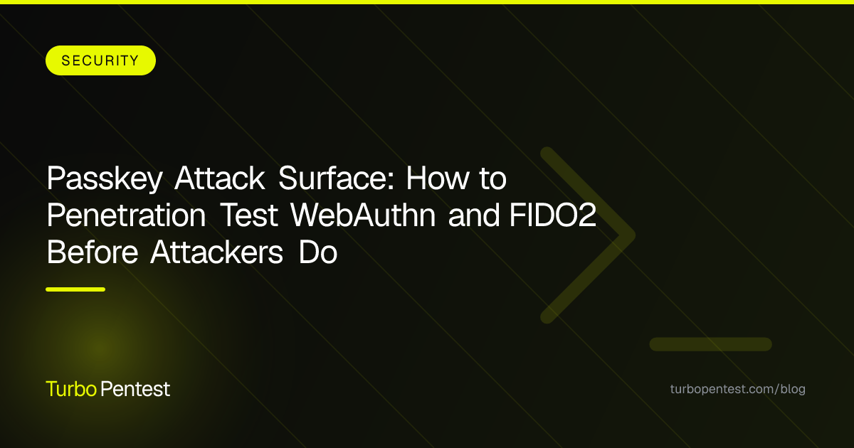 Passkey Attack Surface: How to Penetration Test WebAuthn and FIDO2 Before Attackers Do
