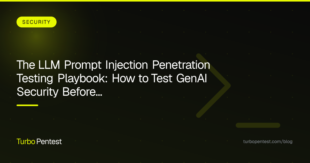 The LLM Prompt Injection Penetration Testing Playbook: How to Test GenAI Security Before It Becomes Your Breach