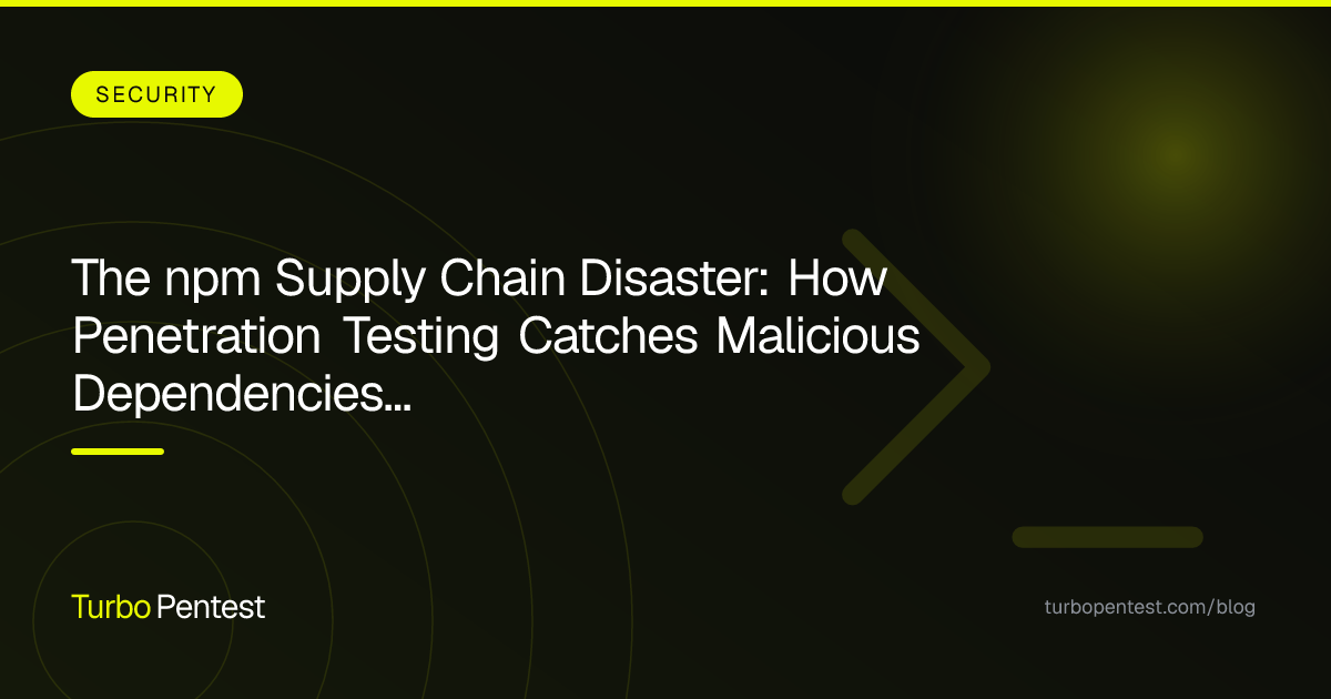 The npm Supply Chain Disaster: How Penetration Testing Catches Malicious Dependencies Before They Deploy