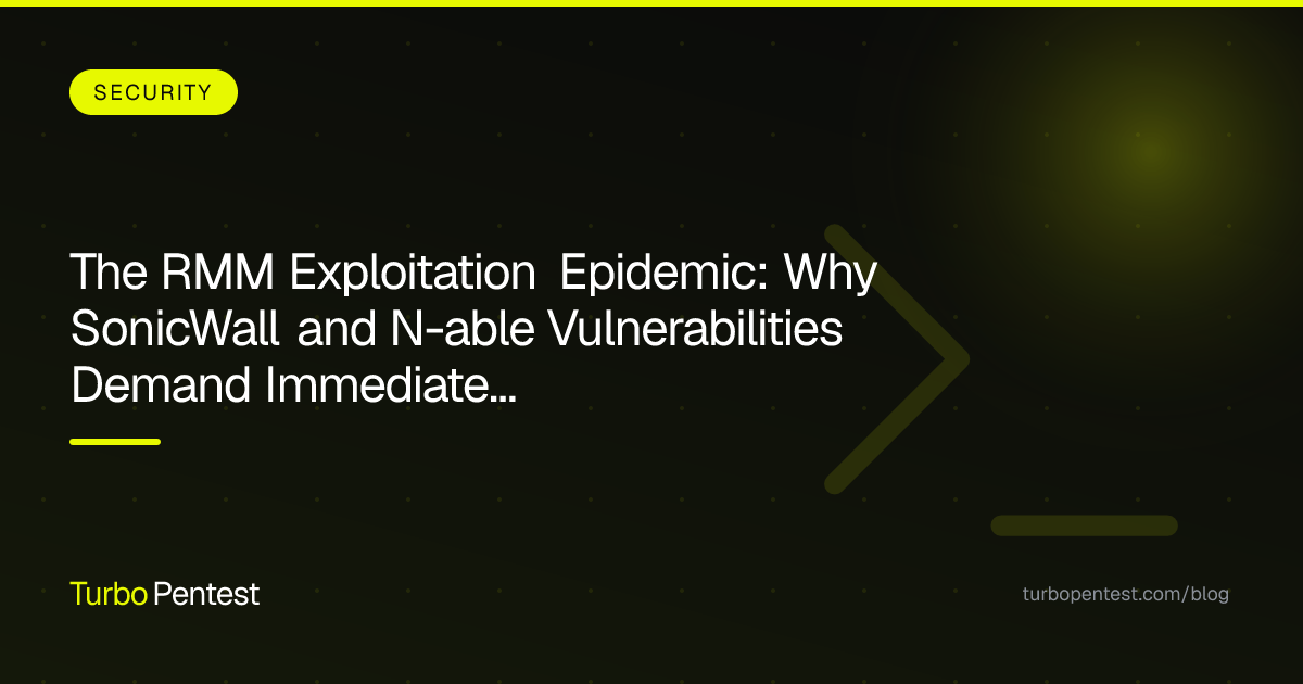 The RMM Exploitation Epidemic: Why SonicWall and N-able Vulnerabilities Demand Immediate Penetration Testing