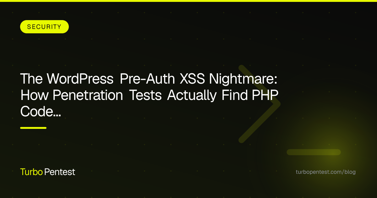 The WordPress Pre-Auth XSS Nightmare: How Penetration Tests Actually Find PHP Code Execution Chains