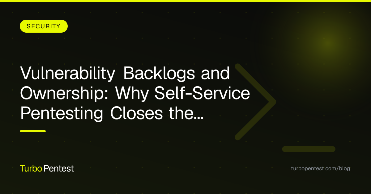 Vulnerability Backlogs and Ownership: Why Self-Service Pentesting Closes the Assessment-to-Remediation Gap