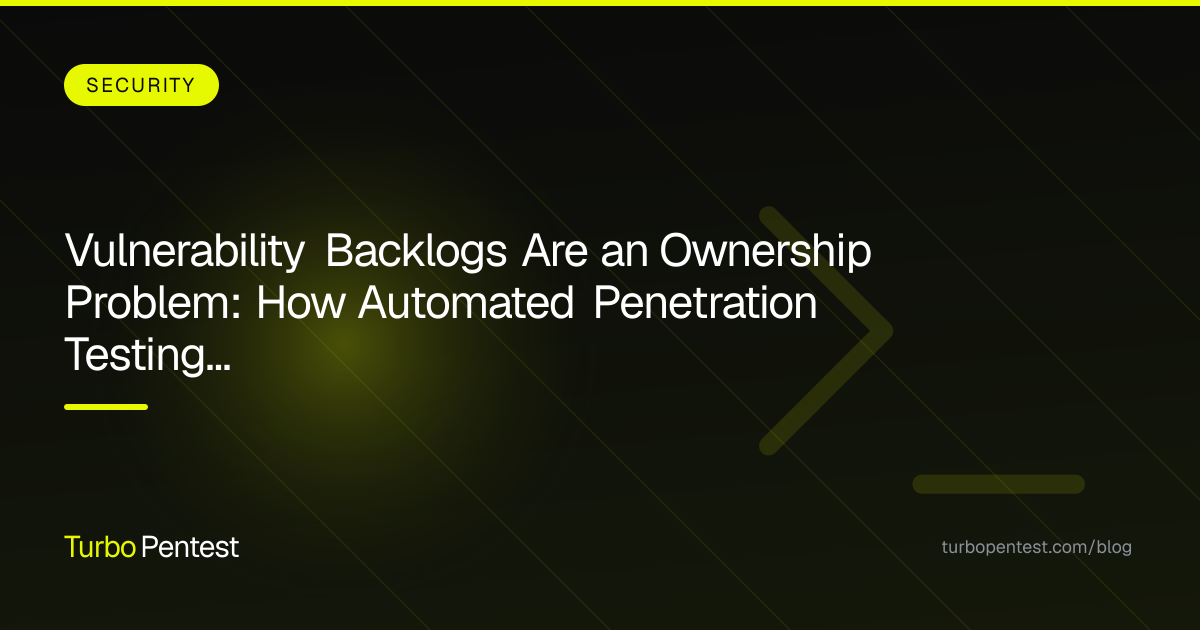 Vulnerability Backlogs Are an Ownership Problem: How Automated Penetration Testing Prioritizes Real Risk Over Noise
