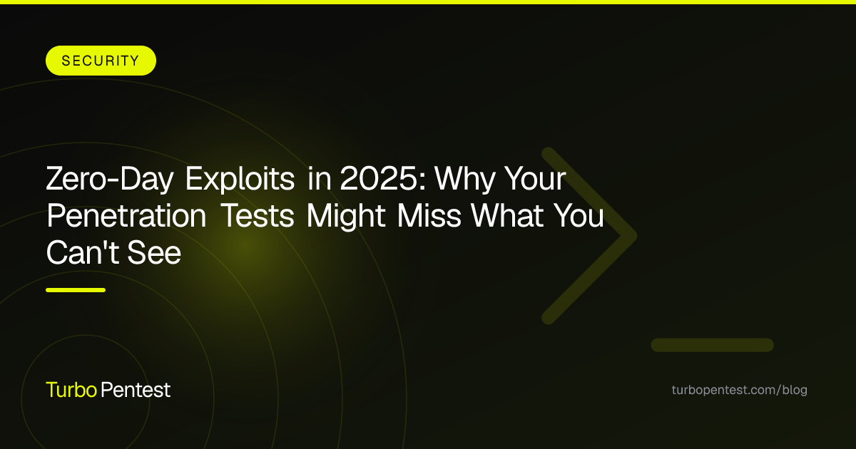 Zero-Day Exploits in 2025: Why Your Penetration Tests Might Miss What You Can't See