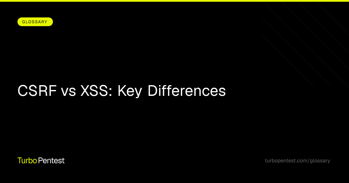 CSRF vs XSS: Key Differences & Security Impact | TurboPentest