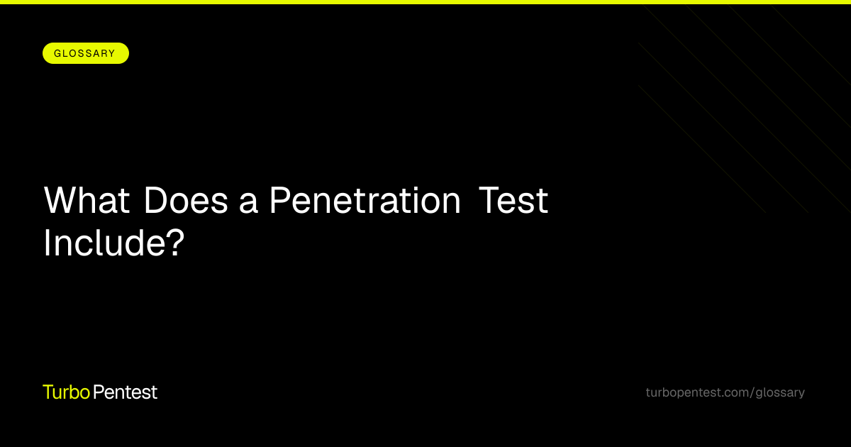 What Does a Penetration Test Include? Complete Guide | TurboPentest